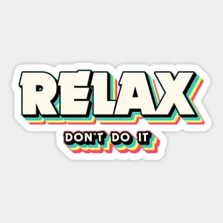 Relax Don't Do It 80's Retro Sticker